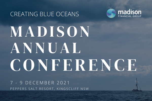 Madison Annual Conference 2021 - Madison Financial Group Pty Limited Madison Annual Conference 2021 - Madison Financial Group Pty Limited